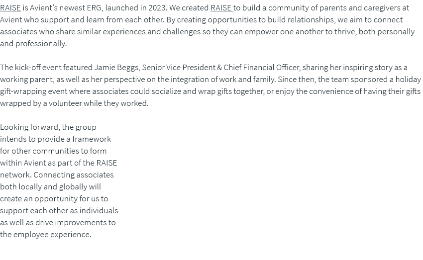 RAISE is Avient’s newest ERG, launched in 2023. We created RAISE to build a community of parents and caregivers at Av...